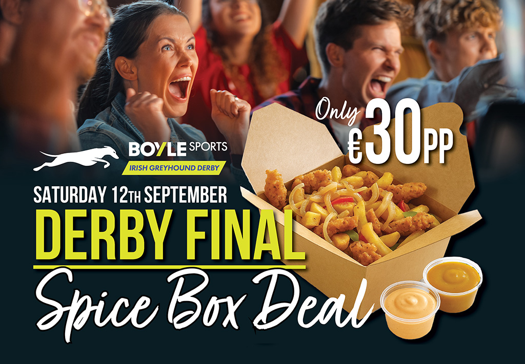 Image shows the promotional advertisement for the BOYLE Sports Irish Greyhound Derby Final taking place on Saturday 12th September. The image features a takeaway spice box filled with chips, chicken pieces and vegetables, alongside two dipping sauces in the foreground. In the background, a crowd is gathered watching a sporting event on large screens. Text on the poster promotes a "Derby Final Spice Box Deal" available for €30 per person and includes BOYLE Sports Irish Greyhound Derby logo.