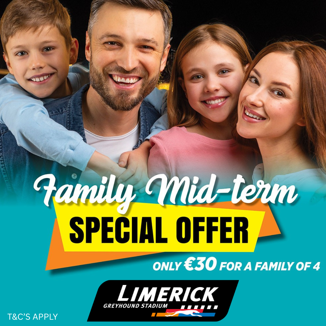 Promotional image showing a smiling family of four with the text “Family Mid-Term Special Offer”, “Only €30 for a family of 4” and “Limerick Greyhound Stadium”, with “T&Cs apply” displayed at the bottom.