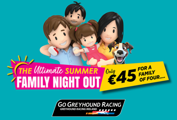 Enjoy a fun night out with the family this summer at Greyhound Stadia across Ireland, with an excellent value offer available this June, July and August Image shows a 3D cartoon family with parents and 2 children and a dog against a teal background and text which highlights the details of the summer family offer available at Greyhound Stadia in Ireland in 2026